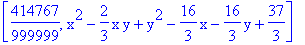 [414767/999999, x^2-2/3*x*y+y^2-16/3*x-16/3*y+37/3]